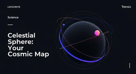 Celestial Sphere: Your Cosmic Map