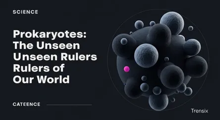 Prokaryotes: The Unseen Rulers of Our World