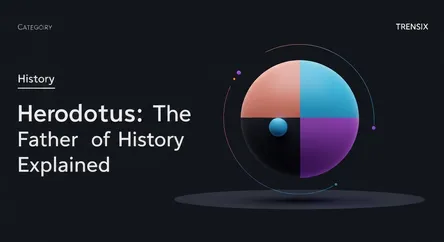 Herodotus: The Father of History Explained