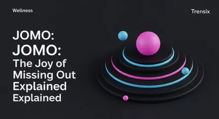JOMO: The Joy of Missing Out Explained