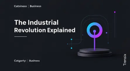 The Industrial Revolution Explained