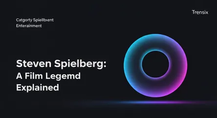 Steven Spielberg: A Film Legend Explained
