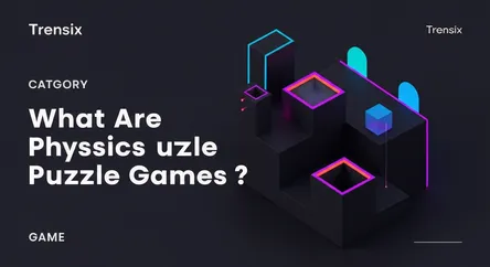 What Are Physics Puzzle Games?