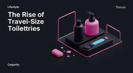 The Rise of Travel-Size Toiletries