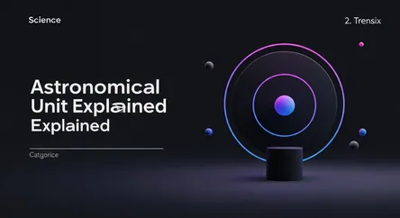 Astronomical Unit Explained