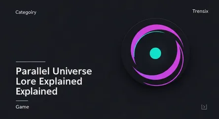 Parallel Universe Lore Explained