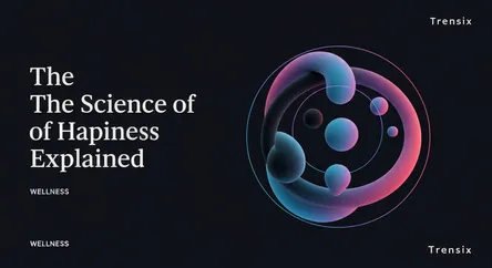 The Science of Happiness Explained