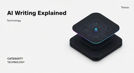 AI Writing Explained