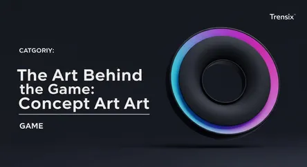 The Art Behind the Game: Concept Art