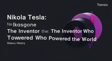 Nikola Tesla: The Inventor Who Powered the World