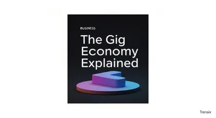 The Gig Economy Explained