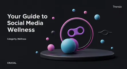 Your Guide to Social Media Wellness