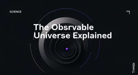 The Observable Universe Explained