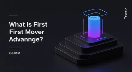 What is First Mover Advantage?