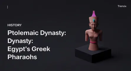 Ptolemaic Dynasty: Egypt's Greek Pharaohs