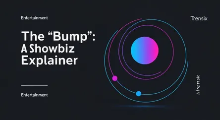 The 'Bump': A Showbiz Explainer