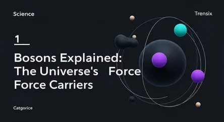 Bosons Explained: The Universe's Force Carriers