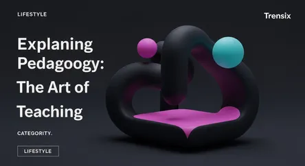 Explaining Pedagogy: The Art of Teaching