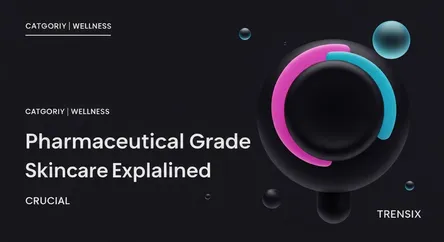 Pharmaceutical Grade Skincare Explained