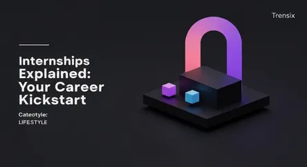Internships Explained: Your Career Kickstart