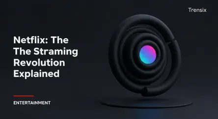 Netflix: The Streaming Revolution Explained