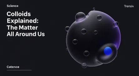 Colloids Explained: The Matter All Around Us