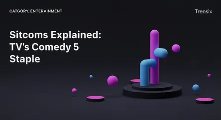 Sitcoms Explained: TV's Comedy Staple