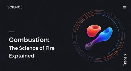 Combustion: The Science of Fire Explained