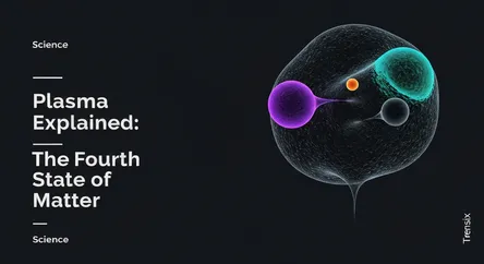 Plasma Explained: The Fourth State of Matter