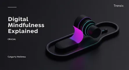 Digital Mindfulness Explained
