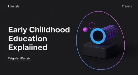 Early Childhood Education Explained