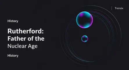 Rutherford: Father of the Nuclear Age