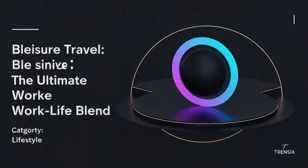 Bleisure Travel: The Ultimate Work-Life Blend