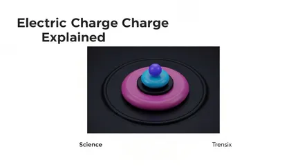 Electric Charge Explained