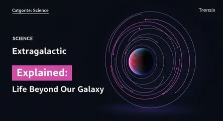 Extragalactic Explained: Life Beyond Our Galaxy