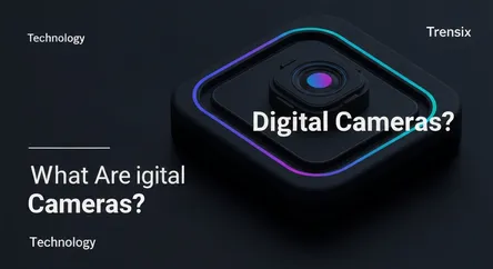 What Are Digital Cameras?