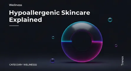 Hypoallergenic Skincare Explained