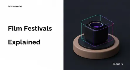 Film Festivals Explained