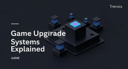 Game Upgrade Systems Explained
