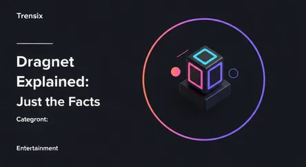 Dragnet Explained: Just the Facts