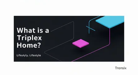 What is a Triplex Home?