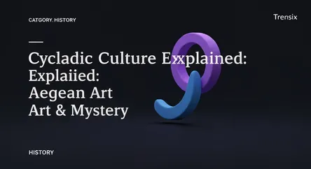 Cycladic Culture Explained: Aegean Art & Mystery