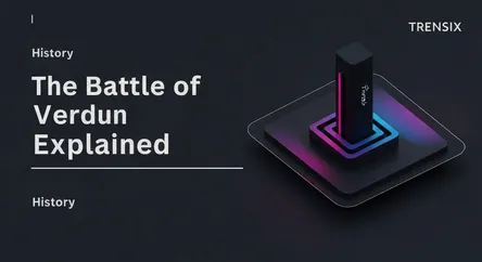 The Battle of Verdun Explained
