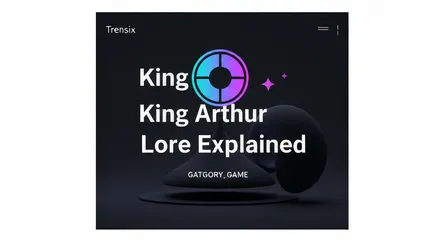 King Arthur Lore Explained