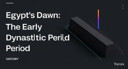 Egypt's Dawn: The Early Dynastic Period