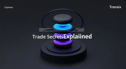 Trade Secrets Explained