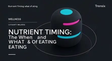 Nutrient Timing: The When and What of Eating