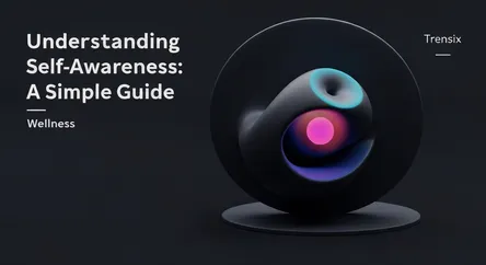 Understanding Self-Awareness: A Simple Guide