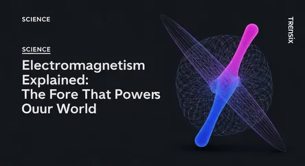 Electromagnetism Explained: The Force That Powers Our World