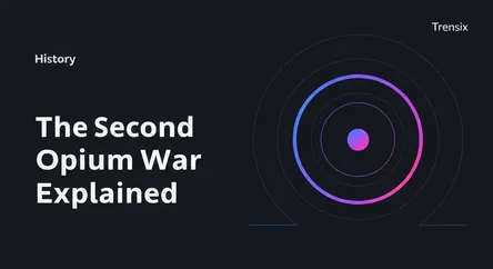 The Second Opium War Explained